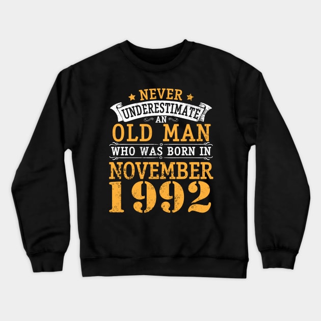 Never Underestimate An Old Man Who Was Born In November 1992 Happy Birthday 28 Years Old To Me You Crewneck Sweatshirt by bakhanh123